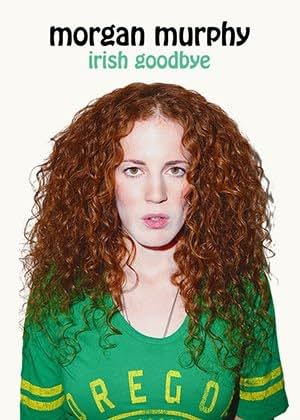     Morgan Murphy: Irish Goodbye